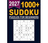 2027 Sudoku Puzzles For Beginners: 1000+ Beginner-Friendly Sudoku Puzzles to Build Logic Skills and Confidence