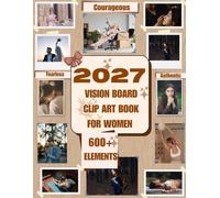 2027 Vision Board Clip Art Book for Women: 700+ Inspiring Images, Quotes & Motivational Words to Help You Manifest Your Dream Life | 80 Pages | Large 8.5" x 11"
