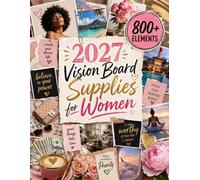 2027 Vision Board Supplies for Women: 800+ Full-Color Cut-Out Images, Quotes, Collage Elements and Sticker Designs for Vision Boards, Manifestation, Scrapbooking and Junk Journaling