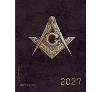 2027 Weekly & Monthly Planner | Masonic Legacy Planner Collection: Elegant Paperback Organizer Inspired by Masonic Tradition, Discipline and Purposeful Planning