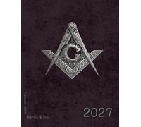 2027 Weekly & Monthly Planner | Masonic Legacy Planner Collection: Engraved Paperback Organizer Inspired by Masonic Heritage, Craftsmanship and Purposeful Planning