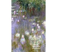 2027 Weekly Planner: Pretty artistic Monet Waterlilies organiser for all your planning needs. Great gift for home and work, family and friends.
