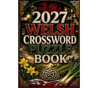 2027 Welsh Crossword Puzzle Book: Large Print Welsh Crossword Puzzles for Adults, Seniors, and Language Learners - Fun Word Challenges to Build Vocabulary, Memory, and Welsh Language Skills