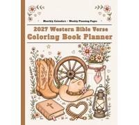 2027 Western Bible Verse Coloring Book Planner: Dated Monthly Calendars and Weekly Planning Pages.