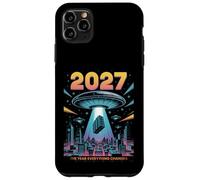 2027 Year Everything Changes First Contact Alien Case for iPhone 11 Pro Max