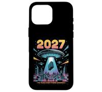 2027 Year Everything Changes First Contact Alien Case for iPhone 16 Pro Max