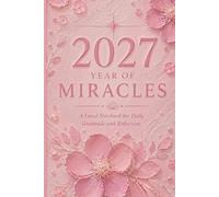 2027 YEAR OF MIRACLES: A Pink Floral Journal for Women to Practice Daily Gratitude, Reflection & Mindfulness 6" × 9" | 200 Page