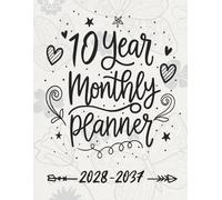 2028-2037 Ten Year Monthly Planner: 10 Year Calendar Organizer Two Pages Per Month From January 2028 To December 2037 with Holidays