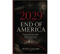 2029 End Of America: Why the Dollar Age Is Ending and How to Survive the Coming Monetary Reset