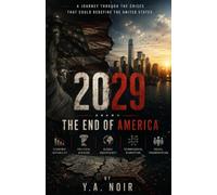 2029: The End of America: A Journey through the Crises That Could Redefine the United States