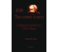 2030: The Coming Tumult: Unlimited Growth on a Finite Planet