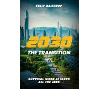 2030: THE TRANSITION: Survival when AI takes all the jobs (The Commonwealth)