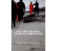 2030: Your Children's Future in Islamic Britain: Europe's Great Immigration Disaster