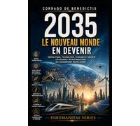 2035 Le nouveau monde en devenir: Comment la technologie, la géopolitique et l'innovation transformeront notre avenir: 81 (INHUMANITAS)