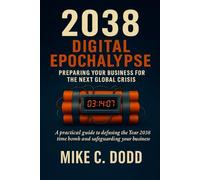 2038 Digital Epochalypse: Preparing Your Business for the Next Global Crisis