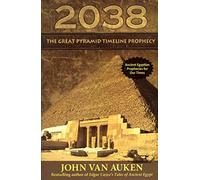 2038: The Pyramid Timeline Prophecy: The Great Pyramid Timeline Prophecy