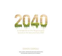 2040: A Handbook for the Regeneration: Based on the Documentary 2040