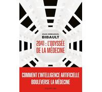 2041, L'odyssée de la médecine: Comment l’intelligence artificielle bouleverse la médecine ?