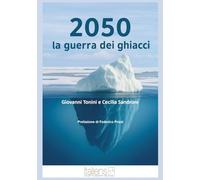 2050 La guerra dei ghiacci (Gea - Mappe del futuro)