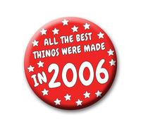 20th Birthday Badge - 76mm All The Best Things Were Made In 2006 Pin Badge Button Gift Under £5 For Him Or Her