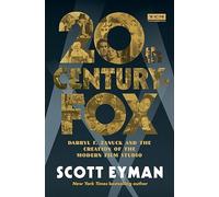 20th Century-Fox: Darryl F. Zanuck and the Creation of the Modern Film Studio (Turner Classic Movies)