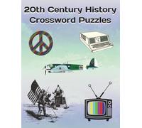 20th Century History Crossword Puzzles: 50 Puzzles for Adults & Seniors - Explore Historical Events, Figures & Inventions - A Fun Gift for History Lovers