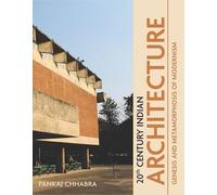 20th Century Indian Architecture: Genesis and Metamorphosis of Modernism