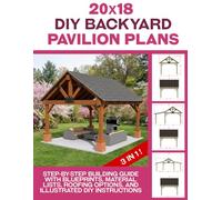 20x18 DIY Backyard Pavilion Plans: Step-by-Step Building Guide with Blueprints, Material Lists, Roofing Options, and Illustrated Instructions for a Large Outdoor Shelter