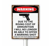 20x30 CM Vintage Look Yard Signs Due to The Rising Cost of Ammunition I Will No Longer Be Able to Offer A Warning Shot Yard Sign With Stake, Weatherproof Fade Resistant Rust Free