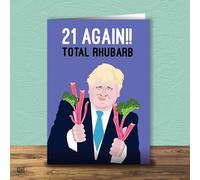 21 Again Total Rhubarb! Boris Johnson Birthday Card