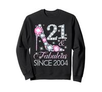 21 And Fabulous Since 2004 Happy 21st Birthday Girl Lady Sweatshirt
