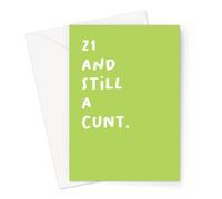 21 and Still A Cunt. Greeting Card | Deadpan Thirtieth Birthday Card, Rude Birthday Card, Profanity Birthday Card for Twenty One Year Old