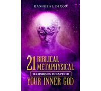 21 Biblical Metaphysical Techniques To Tap Into Your Inner GOD