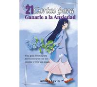 21 Cartas para Ganarle a la Ansiedad: Una guía terapéutica con ejercicios, mantras y journaling para transformar el miedo en calma.