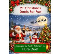21 Christmas Flute Duets for Fun - various levels (Woodwind solos, duets and ensembles)