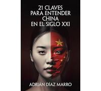 21 claves para entender China en el siglo XXI/ 21 Keys to Understanding China in the 21st Century (No ficción)
