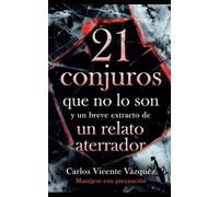 21 conjuros que no lo son y un breve extracto de un relato aterrador