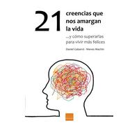 21 creencias que nos amargan la vida