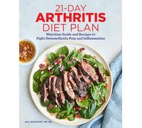 21-Day Arthritis Diet Plan: Nutrition Guide and Recipes to Fight Osteoarthritis Pain and Inflammation