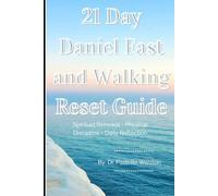 21 Day Daniel Fast & Walking Reset Guide: Spiritual Renewal Physcial Discipline Daily Reflection
