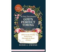 21-Day Devotional: God's Perfect Timing: Bible Study & Daily Reflections Through the Book of Ruth