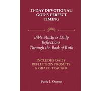 21-Day Devotional: God's Perfect Timing: Bible Study & Daily Reflections Through the Book of Ruth