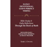 21-Day Devotional: God's Perfect Timing: Bible Study & Daily Reflections Through the Book of Ruth (Write the Vision)