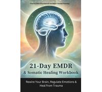 21-Day EMDR & Somatic Healing Workbook: Rewire Your Brain, Regulate Emotions & Heal from Trauma
