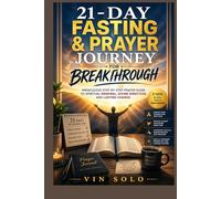 21-Day Fasting & Prayer Journey for Breakthrough: Miraculous Step-by-Step Prayer Guide to Spiritual Renewal, Divine Direction, and Lasting Change