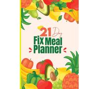 21 Day Fix Meal Planner: Weight Loss And Low Sugar Daily Meal Planner.