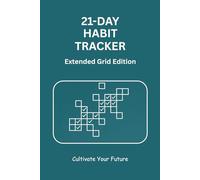 21-DAY HABIT TRACKER (Extended Grid Edition): A Minimalist Daily Journal to Grow and Cultivate Your Future.