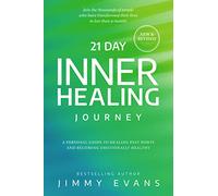 21 Day Inner Healing Journey: A Personal Guide to Healing Past Hurts and Becoming Emotionally Healthy