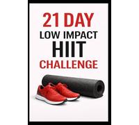 21 Day Low Impact HIIT Challenge (21 Day Challenges)