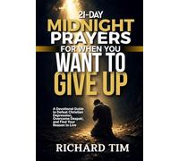 21-Day Midnight Prayers for When You Want to Give Up: A Devotional Guide to Defeat Christian Depression, Overcome Despair, and Find Your Reason to Live